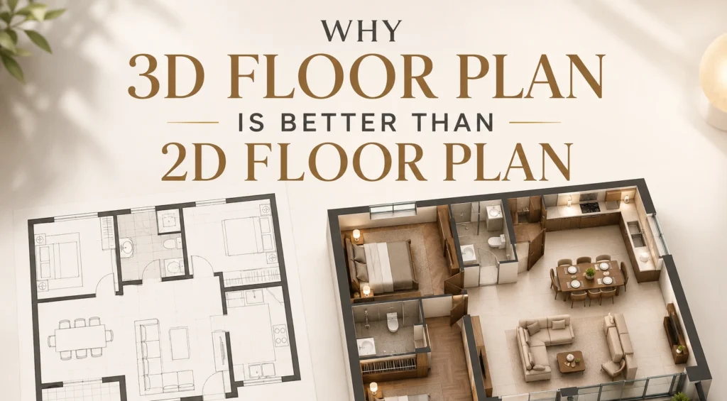 Why 3D Floor plan is better than 2D Floor Plan